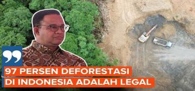 97 Persen Deforestasi Legal: Anies Menggugat, Prabowo Merespons
