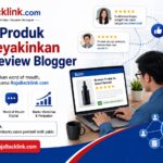 Kenapa Review Blogger Bisa Membuat Calon Pembeli Lebih Percaya pada Produk Anda?